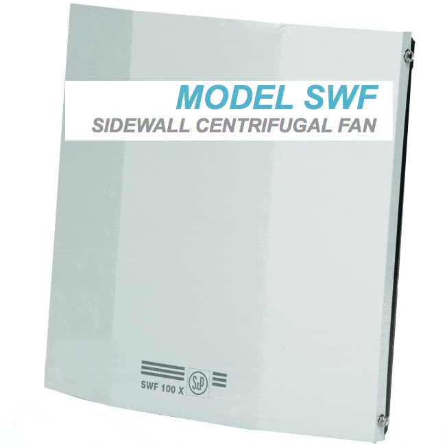 S&P Soler & Palau Centrifugal Sidewall Fans - SWF Series